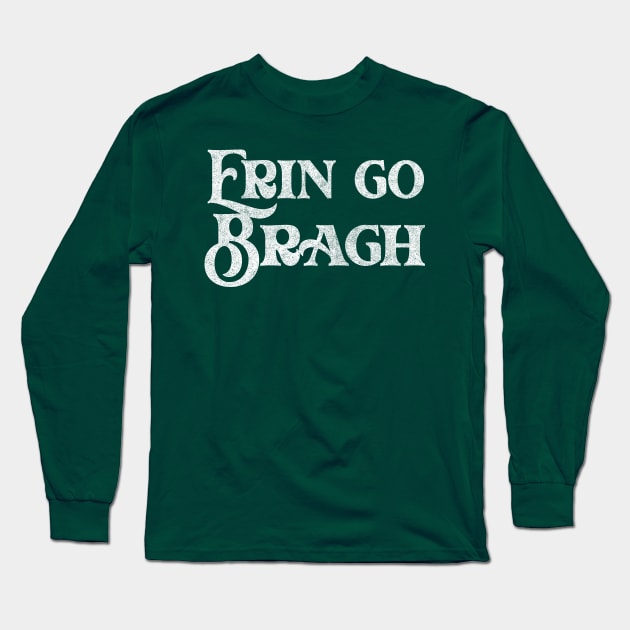 Erin Go Bragh / Ireland Pride Faded Style Design Long Sleeve T-Shirt by feck!